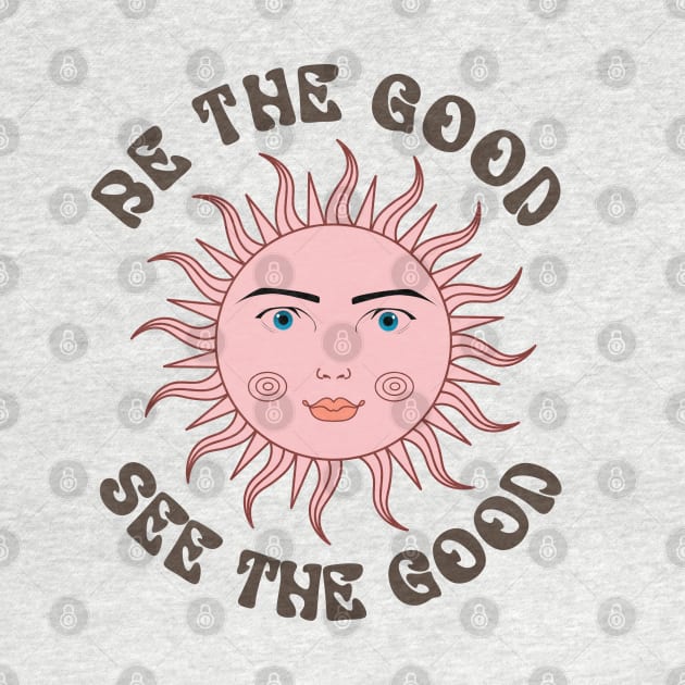 Be the Good, See the Good by KZK101